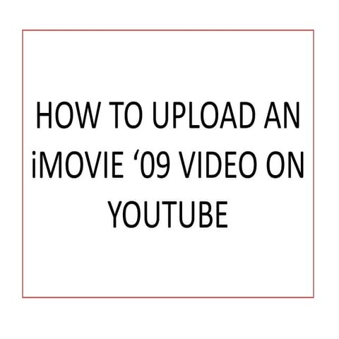 How to upload an iMovie ‘09 video to YouTube