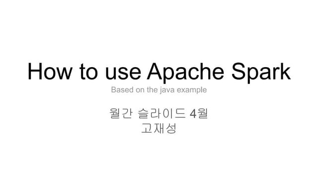 How to use apache spark (based on the java example)
