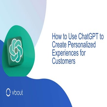 How to Use ChatGPT to Create Personalized Experiences for Customers