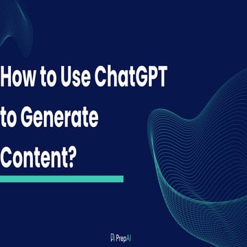 How to Use ChatGPT to Generate Content ? - By PrepAI