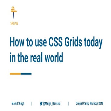 How to use CSS Grids today in the real world - Manjit Singh