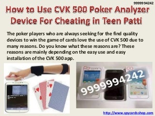 How to use cvk 500 poker analyzer device for cheating in teen patti
