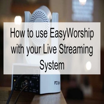 How to use easy worship 7 with your live streaming system