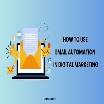 How to Use Email Automation in Digital Marketing - Skillfloor