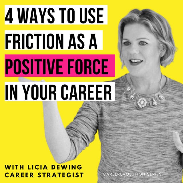 How to use Friction as a positive force in your Career