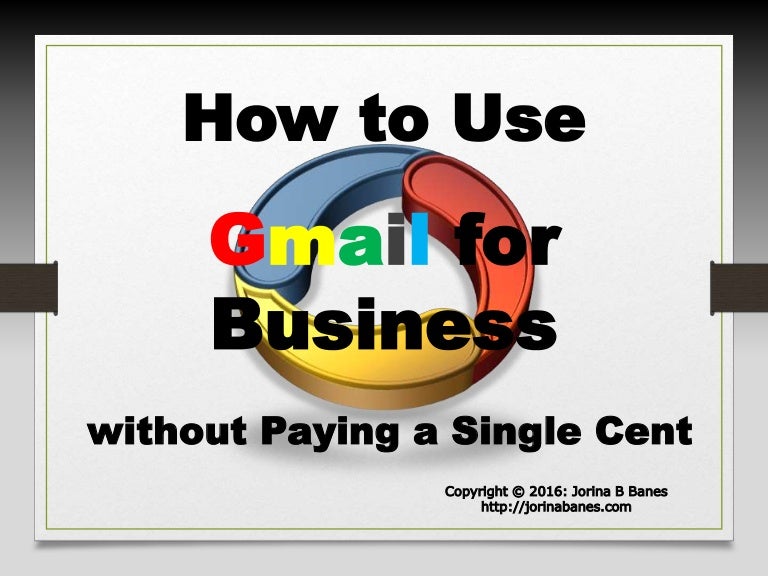 How To Use Gmail For Business Without Paying A Single Cent