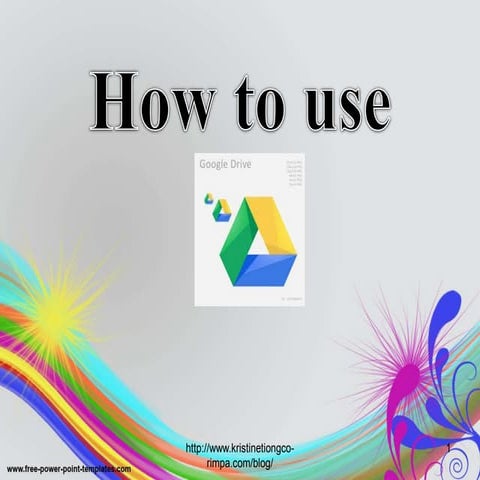 How to use Google Drive