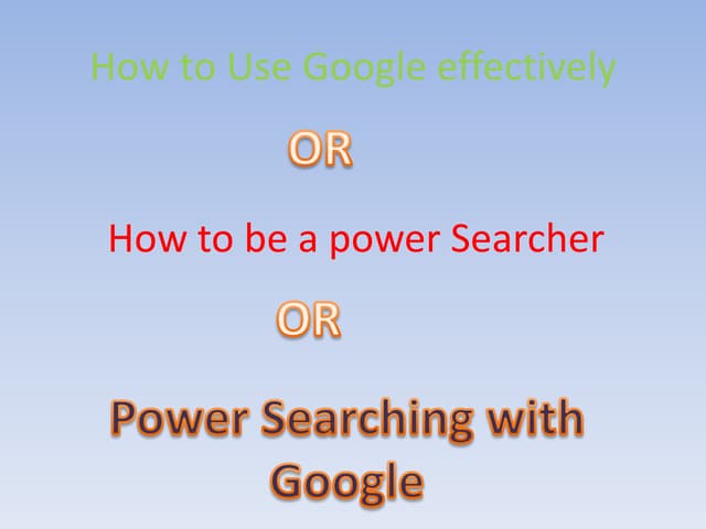 How to use Google effectively