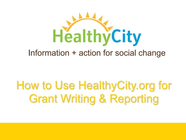 How to Use HealthyCity.org for Grant Writing & Reporting