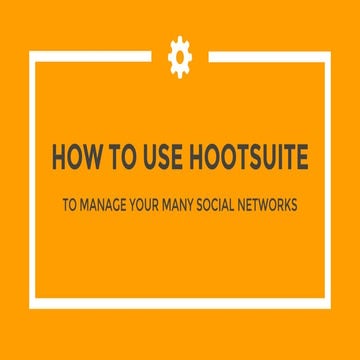 How to use Hootsuite to Manage your Many Social Networks