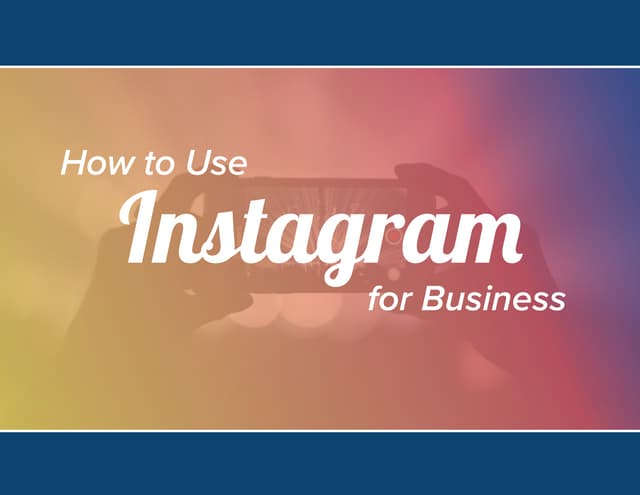 HOW TO USE INSTAGRAM FOR BUSINESS