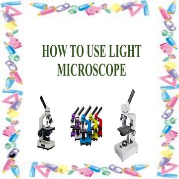HOW TO USE LIGHT MICROSCOPE.pptx