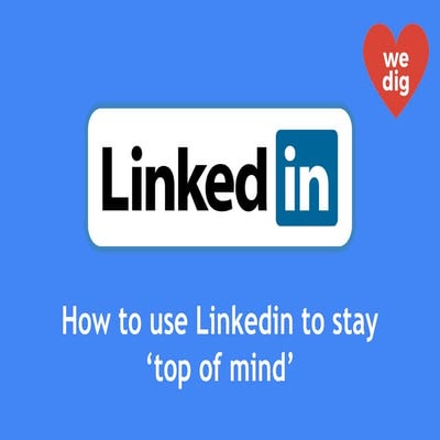 How to use Linkedin to stay ‘top of mind’! by Martin Shervington