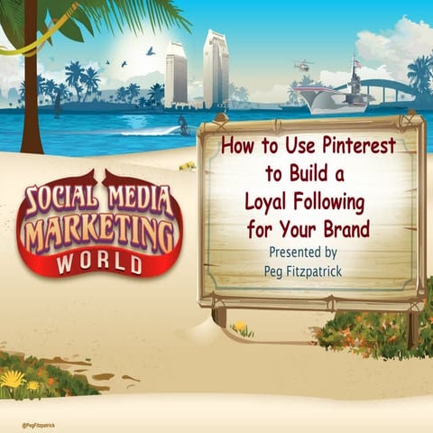 How to Use Pinterest to Build a Loyal Following for your Brand by Peg Fitzpat...