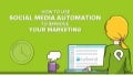 How to Use Social Media Automation to Improve Your Marketing
