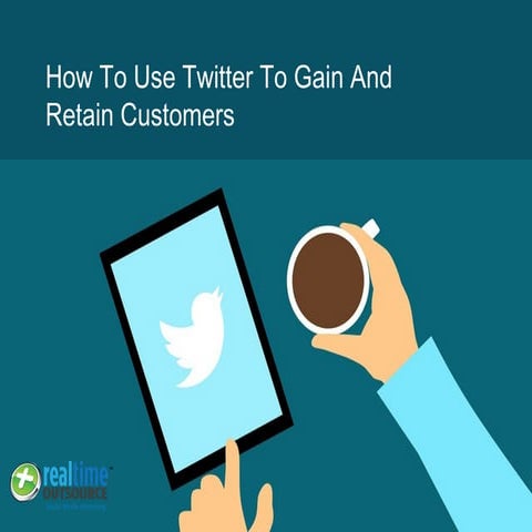 How to use Twitter to Gain and Retain Customers 