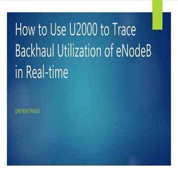 How to use u2000 to trace backhaul traffic utilization in real time | PPTX