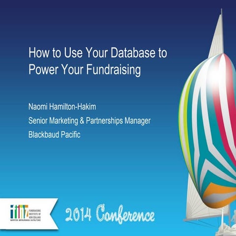 How to Use Your Database to Power Your Fundraising - FINZ 2014 Presentation
