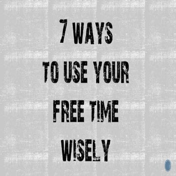 How to use your free time wisely | PPTX