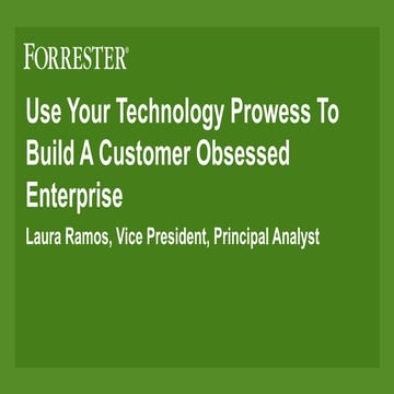 How To Use Your Technology Prowess to Build a Customer Obsessed Enterprise
