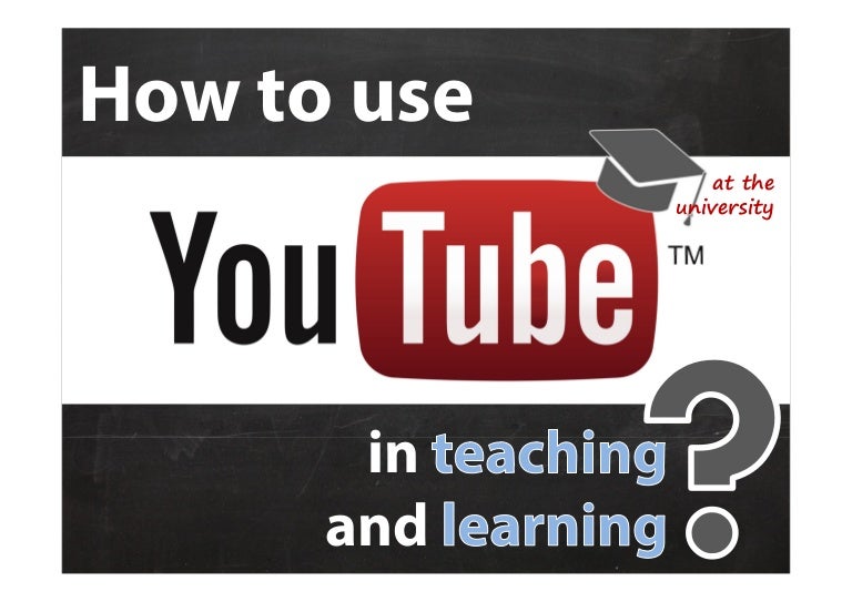 How to use YouTube in teaching and learning at the university?