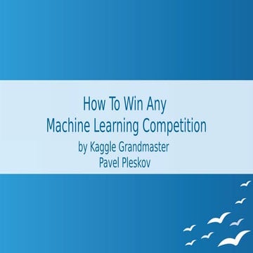 How to win a machine learning competition   pavel pleskov