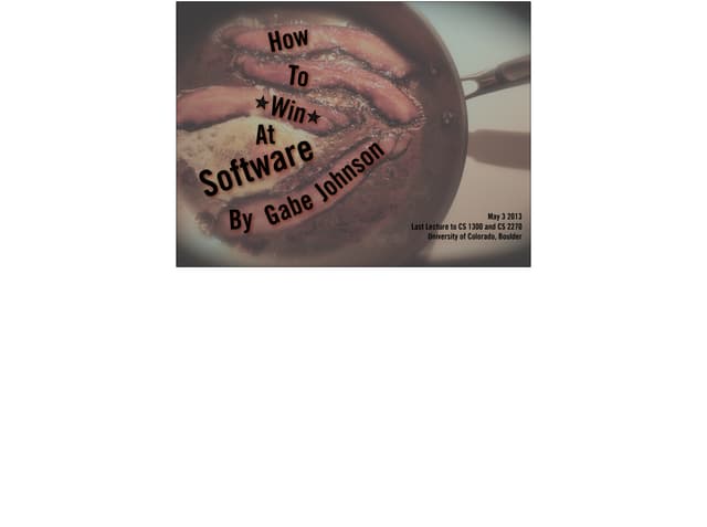 How To Win At Software - Advice for New Engineers - by Gabe Johnson