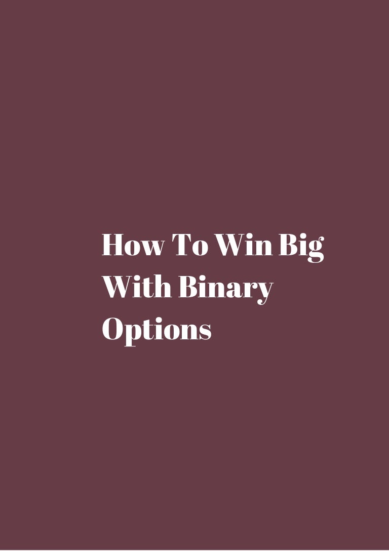 How to win big with binary options