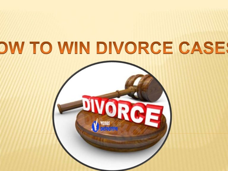 How To Win Divorce Cases How To Win Divorce Cases