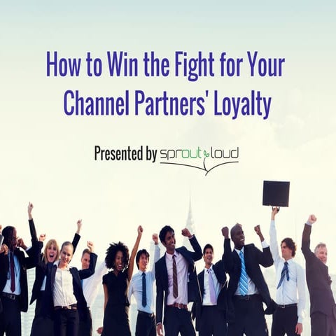 How to Win the Fight for Your Channel Partners' Loyalty