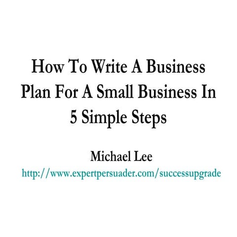 How To Write A Business Plan For A Small Business In 5 Simple Steps