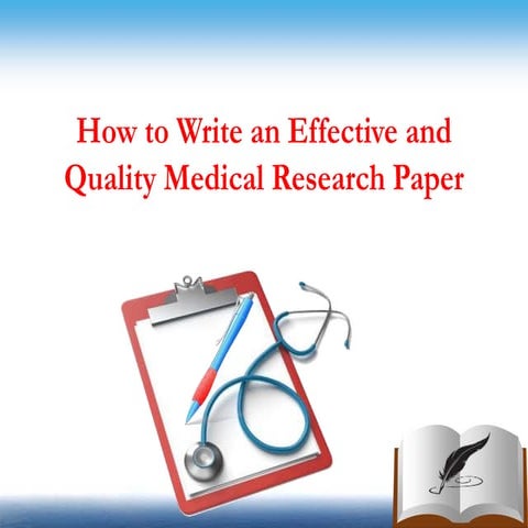 How to Write an Effective and Quality Medical Research Paper