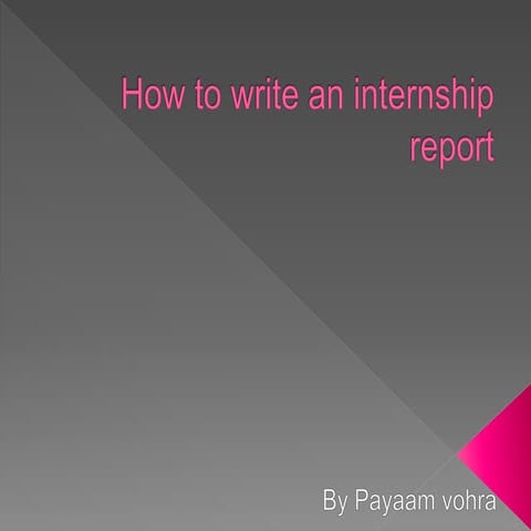 How to write an internship report. Format of internship report. This report h...