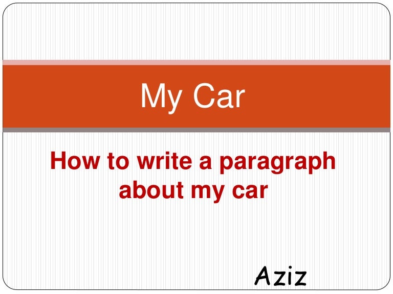 How to write a paragraph about my car