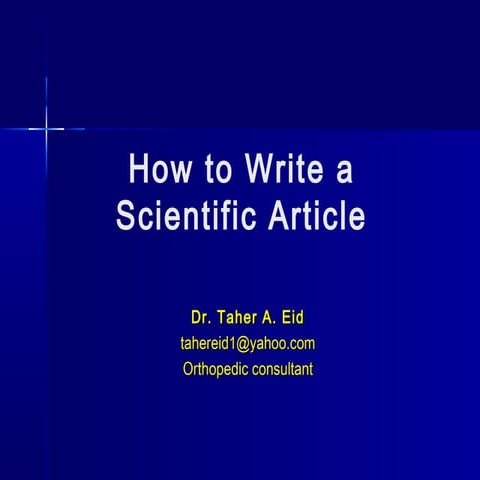 How to write a scientific article  Dr: Taher A.Eid