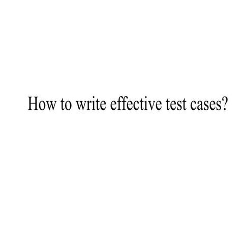 How to write effective test cases present.pptx