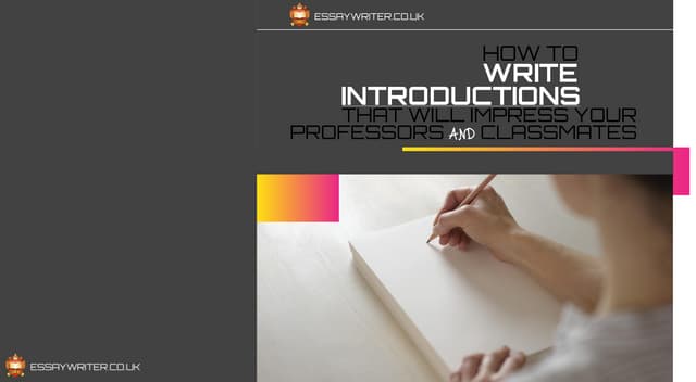 How To Write Introductions That Will Impress Your Professors and Classmates