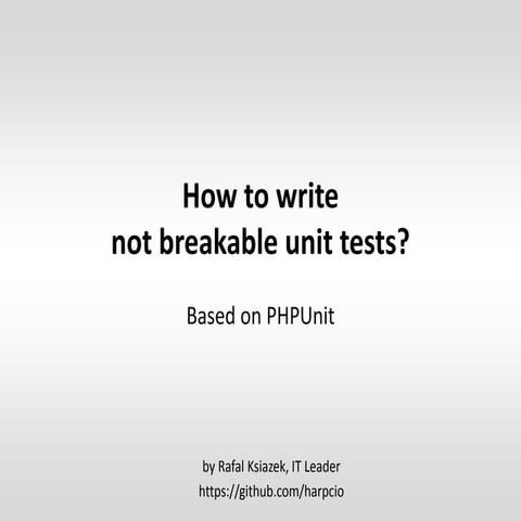 How to write not breakable unit tests