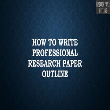 How to Write Professional Research Paper Outline