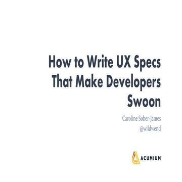 How to Write UX Specs That Make Developers Swoon