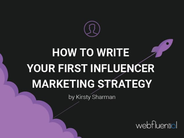 How to write your first influencer marketing strategy presentation.
