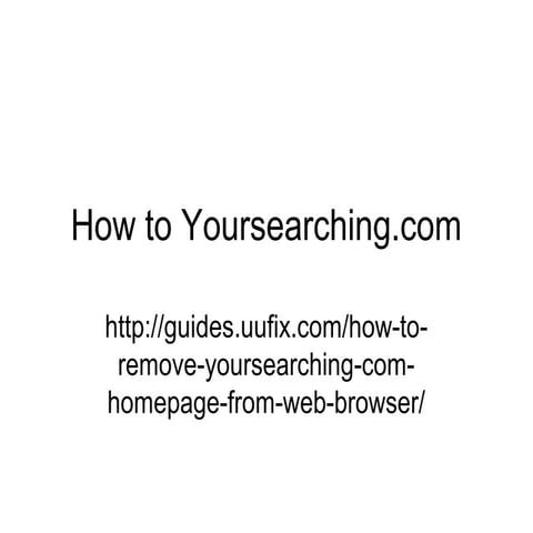 How to REMOVE yoursearching.com