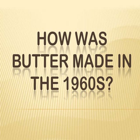 How was butter made in the 1960s | PPTX