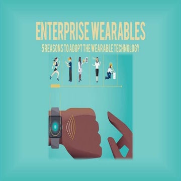 Enterprise Wearables: 5 Reasons to Adopt Wearable Technology