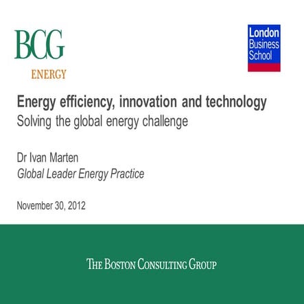 Solving the global energy challenge with energy efficiency, innovation and te...
