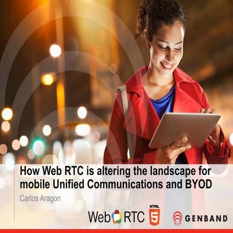How WebRTC is Altering the Landscape for Mobile UC & BYOD