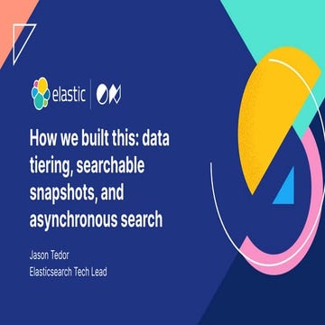 How we built this: Data tiering, snapshots, and asynchronous search