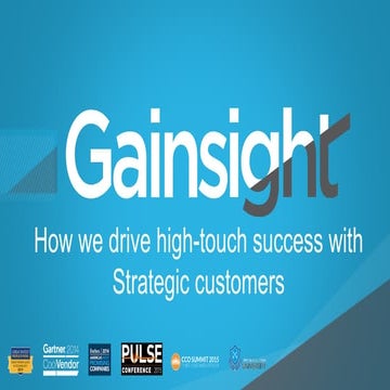 How We Drive High Touch success with Strategic Customers Gainsight webinar-v_f
