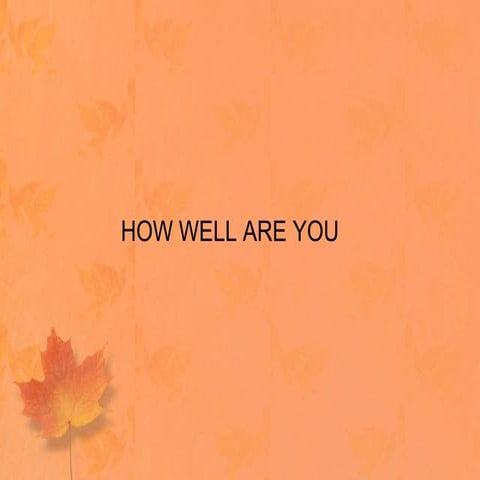 How Well Are You