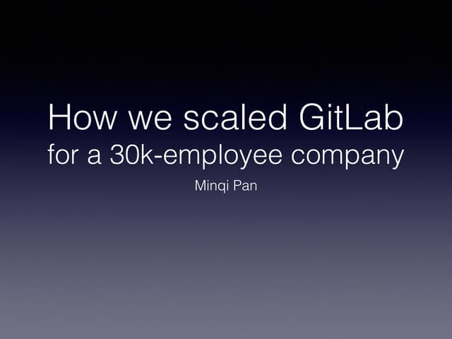 How we scaled git lab for a 30k employee company